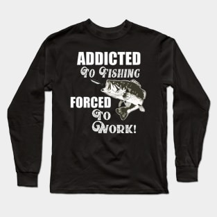 Funny Addicted To Fishing Quotes Largemouth Bass Long Sleeve T-Shirt